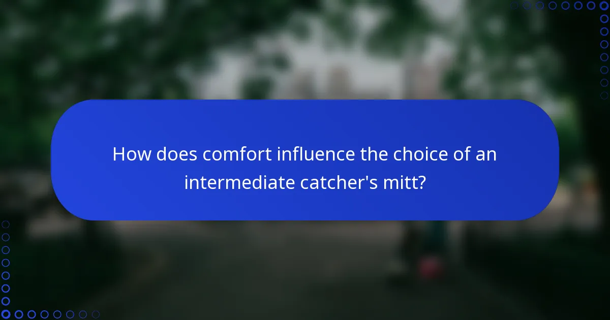 How does comfort influence the choice of an intermediate catcher's mitt?