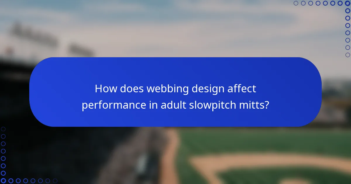 How does webbing design affect performance in adult slowpitch mitts?