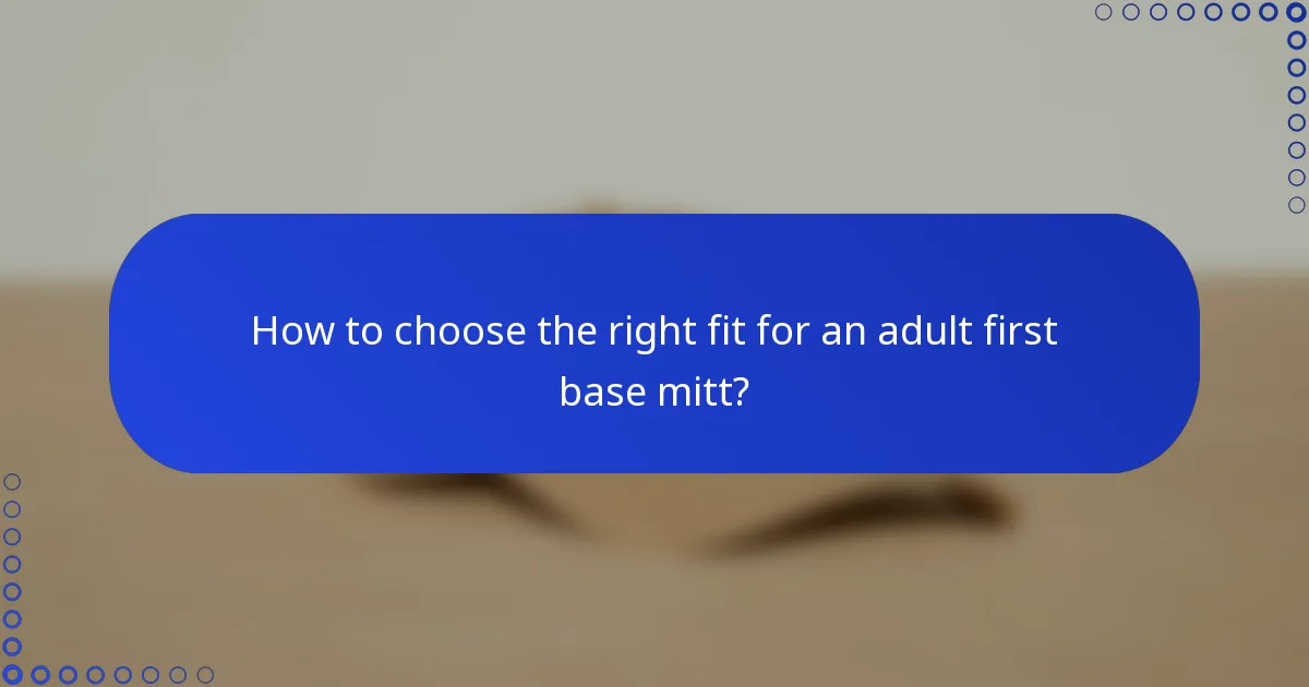 How to choose the right fit for an adult first base mitt?