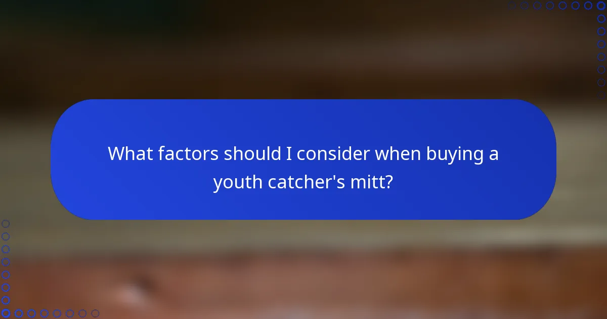 What factors should I consider when buying a youth catcher's mitt?