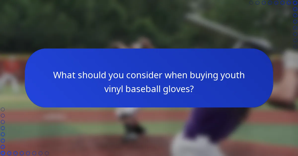 What should you consider when buying youth vinyl baseball gloves?