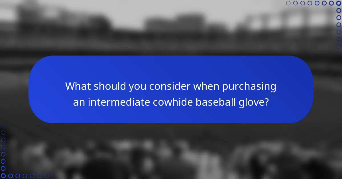 What should you consider when purchasing an intermediate cowhide baseball glove?