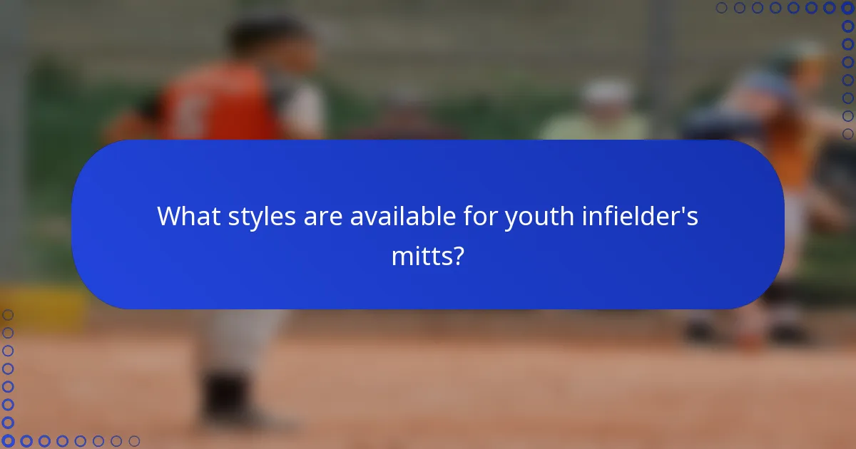 What styles are available for youth infielder's mitts?